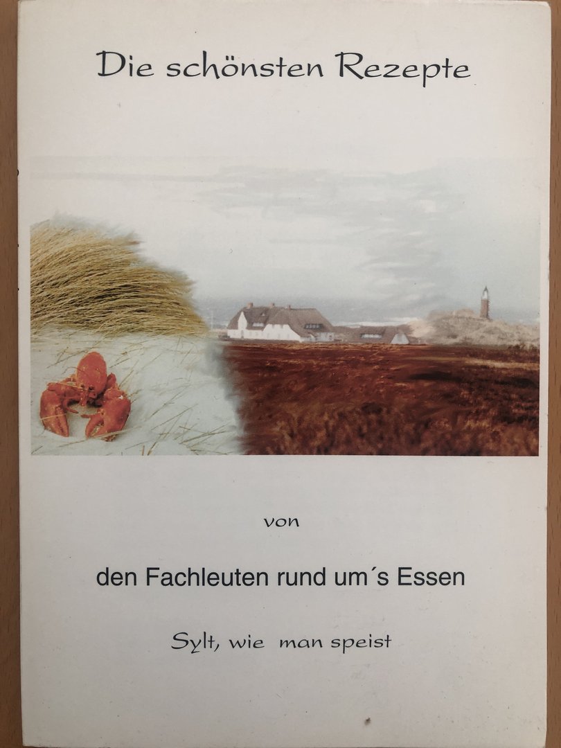 Cover von Die schönsten Rezepte von den Fachleuten rund um´s Essen - Sylt, wie man speist